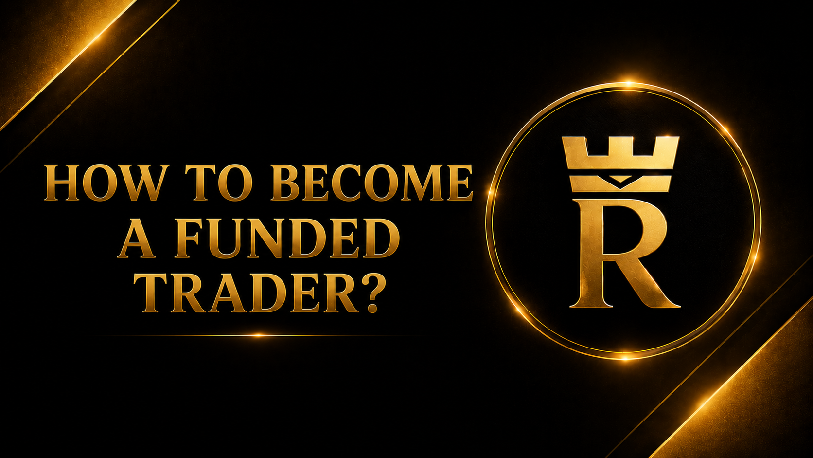 How To Become A Funded Trader in 2026