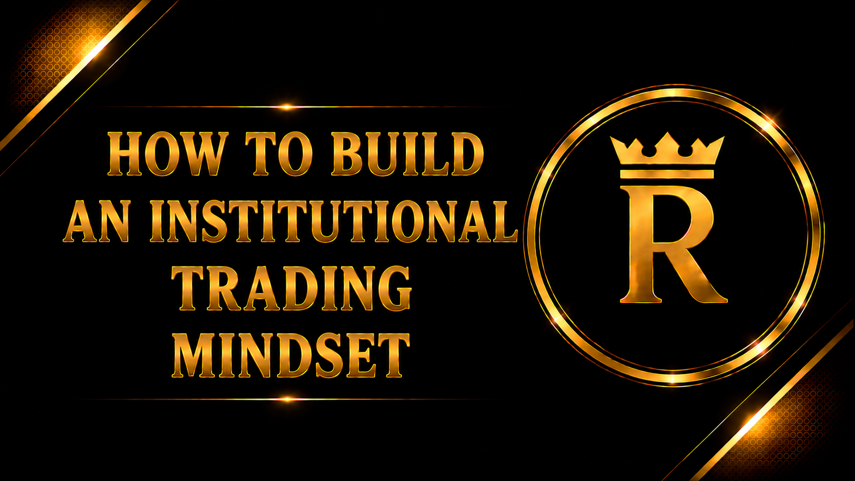 How To Build An Institutional Trading Mindset